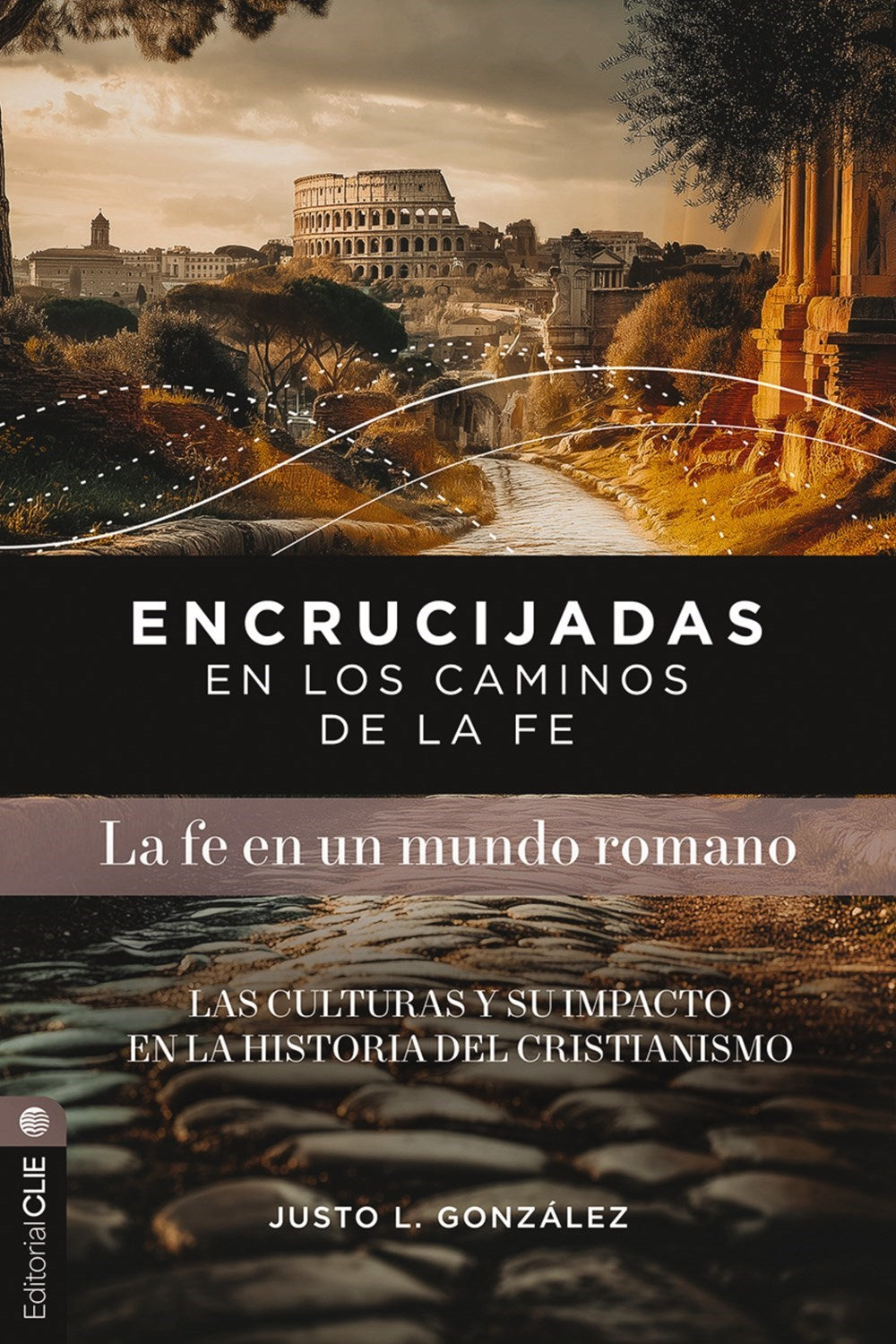 Encrucijadas en los caminos de la fe (Crossroads in the Paths of Faith: Faith in a Roman World)