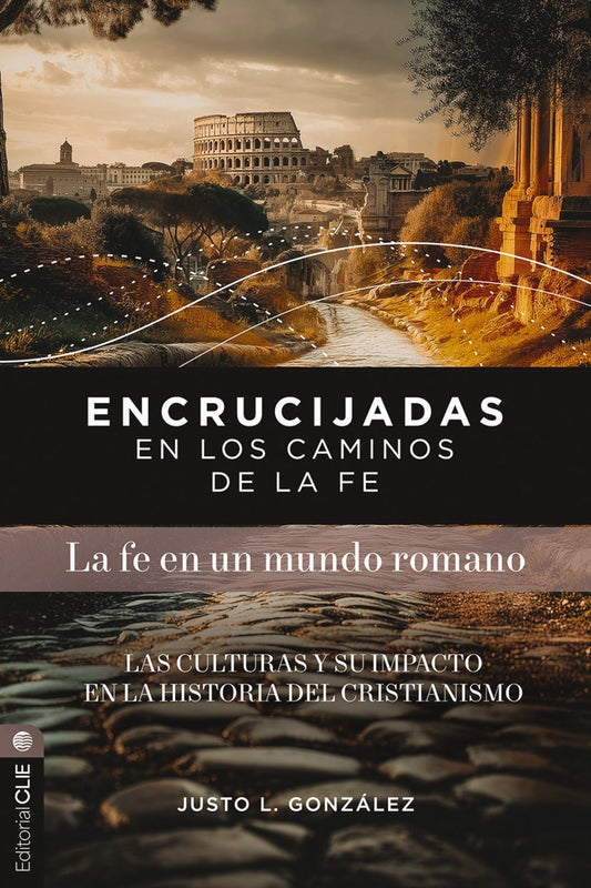 Encrucijadas en los caminos de la fe (Crossroads in the Paths of Faith: Faith in a Roman World)