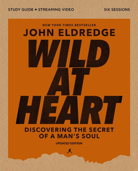 Wild At Heart Bible Study Guide Plus Streaming Video (Updated Edition)