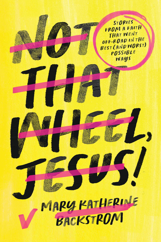Not That Wheel  Jesus!