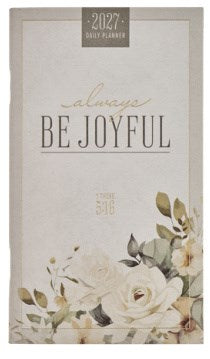2027 Small Daily Planner Always Be Joyful 1 Thess 5:16