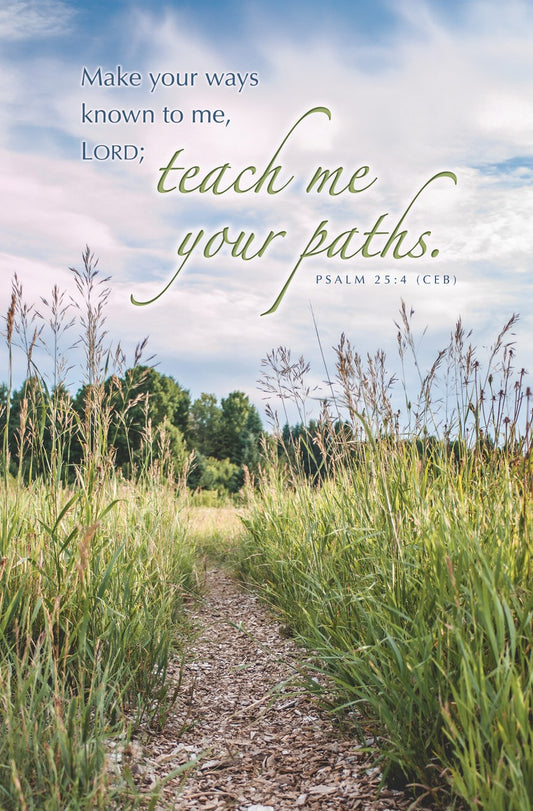 Bulletin-General-Teach Me Your Path Ps 25:4 CEB  (Pack of 100)
