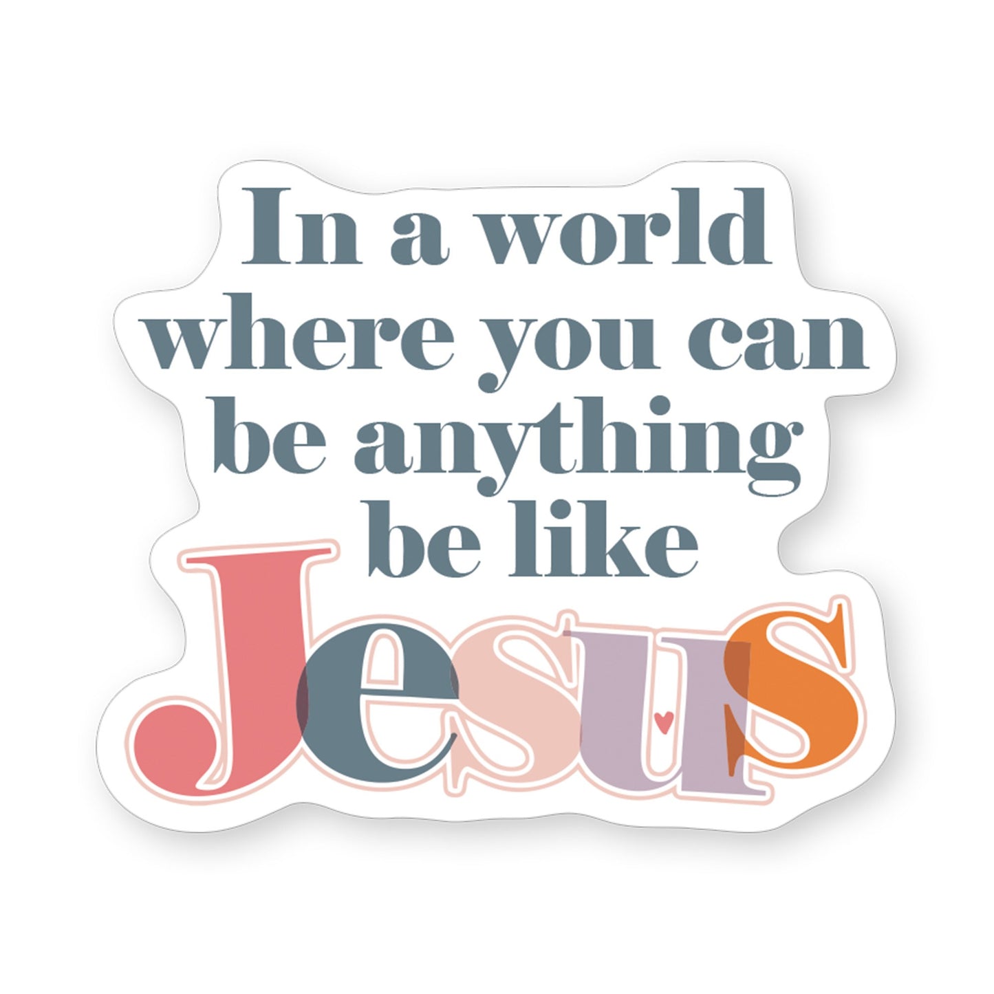 Sticker-Be Like Jesus (2.5"" x 3.5"")