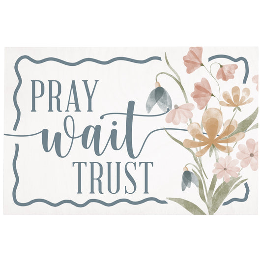 Wooden Postcard-Pray Wait Trust Flowers (4"" x 6"")
