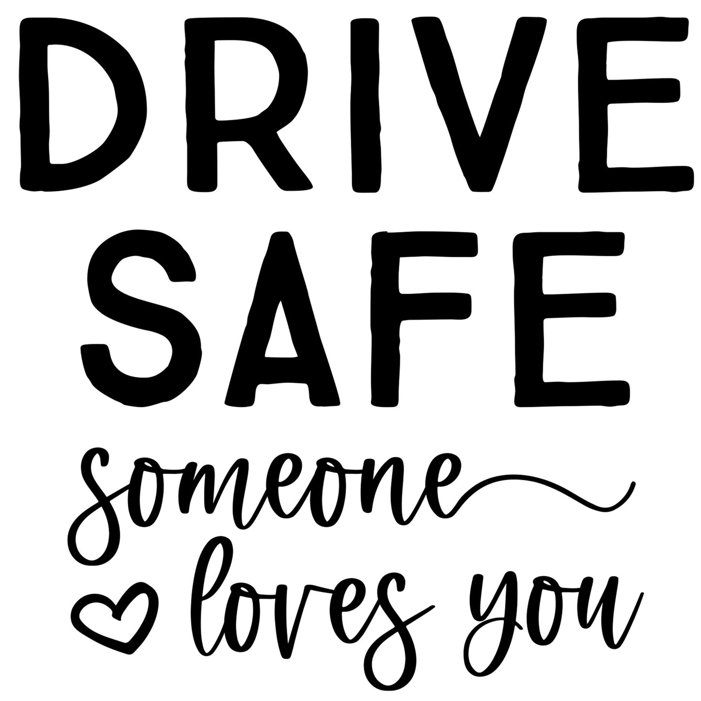Vinyl Decal-Drive Safe (5"" x 5"")