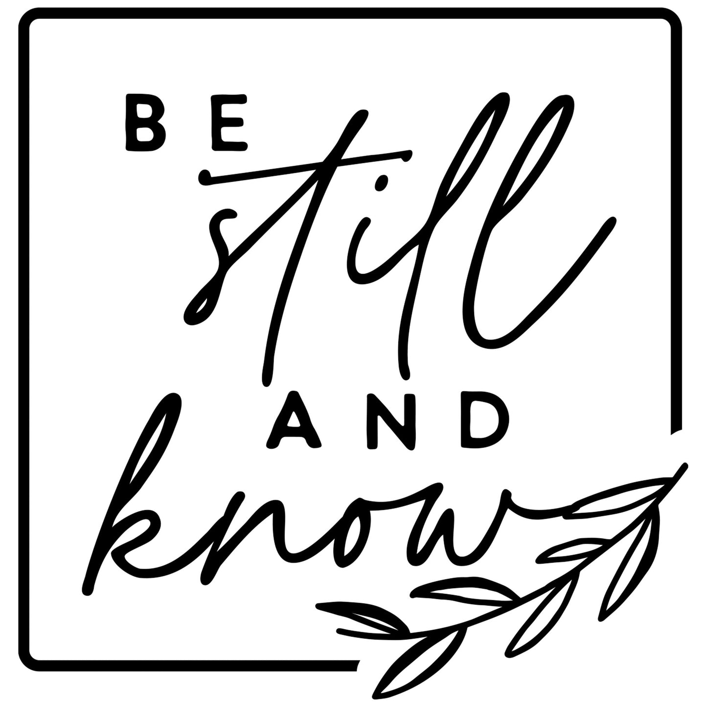 Vinyl Decal-Be Still (5"" x 5"")