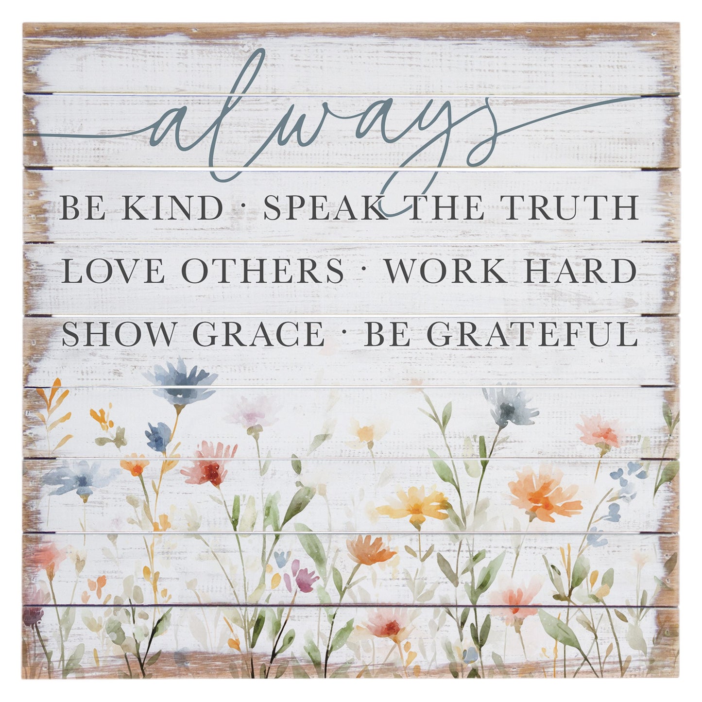 Perfect Pallet-Always Be Kind Flowers (14"" x 14"")