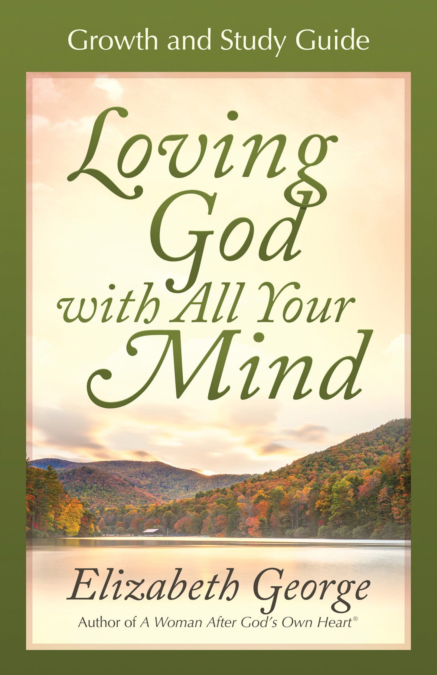 Loving God With All Your Mind Growth & Study Guide