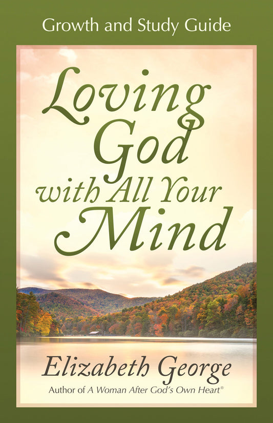 Loving God With All Your Mind Growth & Study Guide