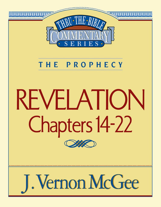 Revelation: Chapters 14-22 (Thru The Bible Commentary)