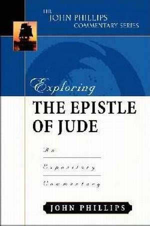 Exploring The Epistle Of Jude (The John Phillips Commentary Series)