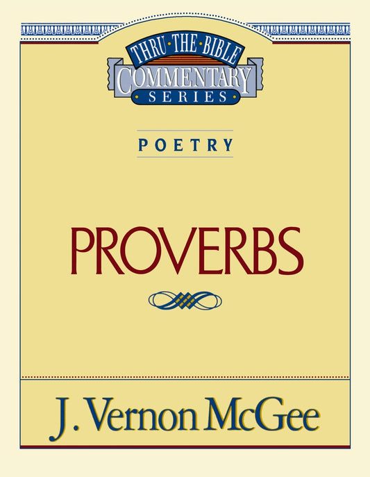 Proverbs (Thru The Bible Commentary)