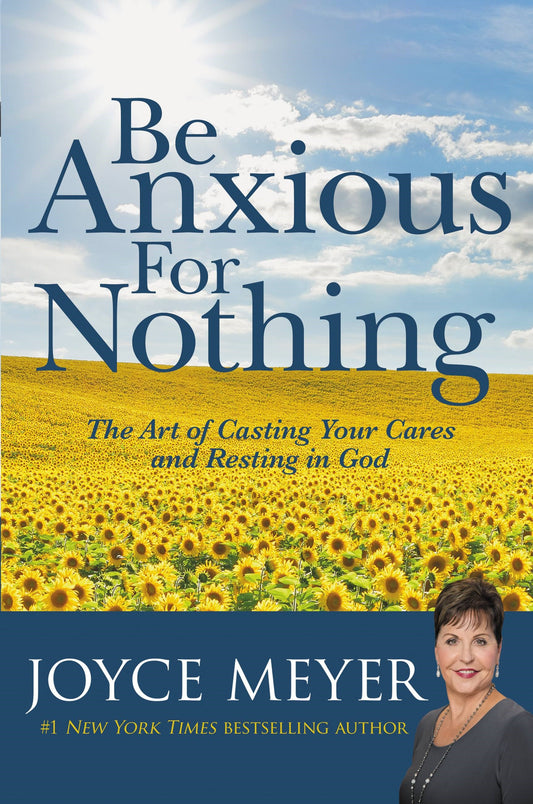 Be Anxious For Nothing (Spiritual Growth Series)-Hardcover