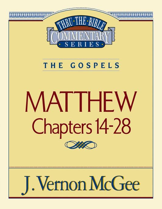 Matthew: Chapters 14-28 (Thru The Bible Commentary)