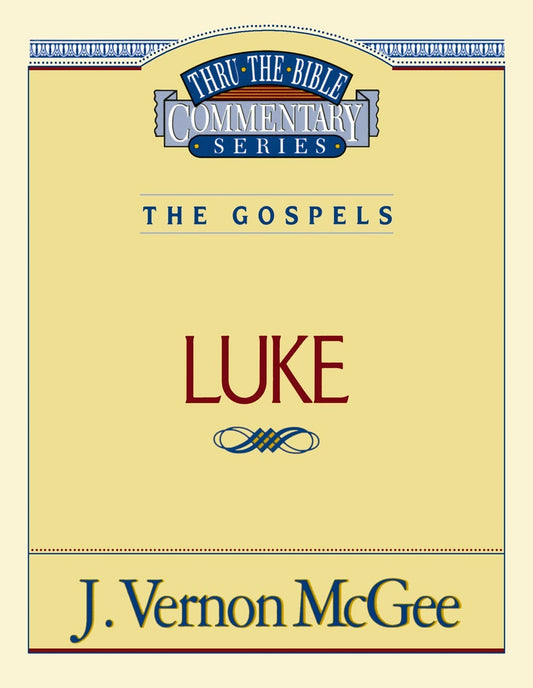Luke (Thru The Bible Commentary)