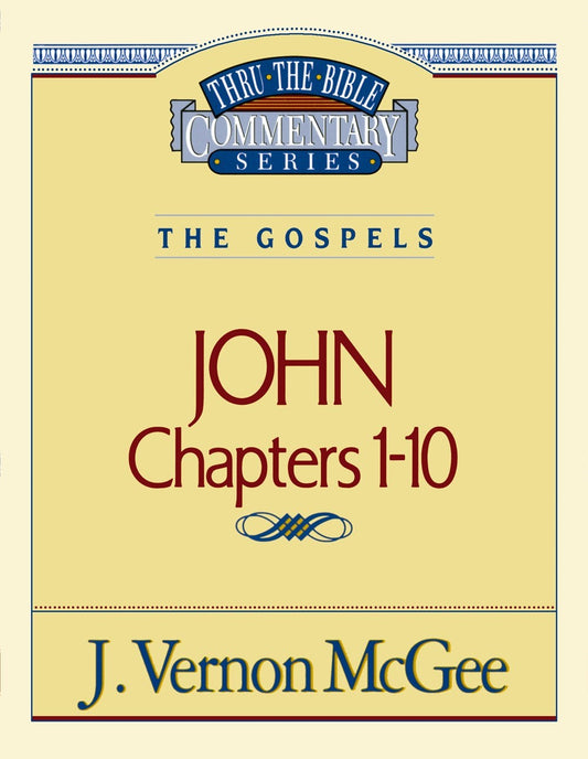 John: Chapters 1-10 (Thru The Bible Commentary)