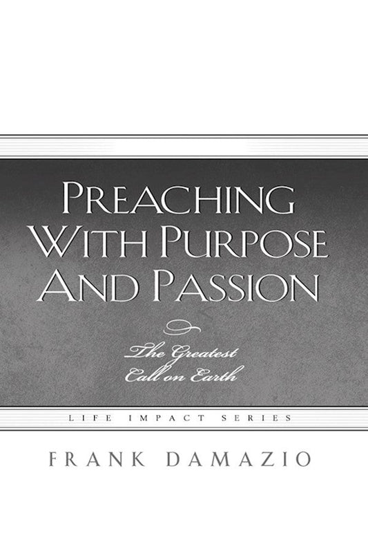 Preaching with Purpose and Passion