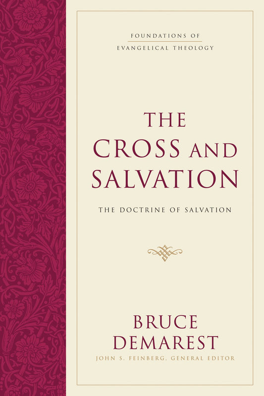 The Cross And Salvation: The Doctrine Of God (Foundations Of Evangelical Theology)