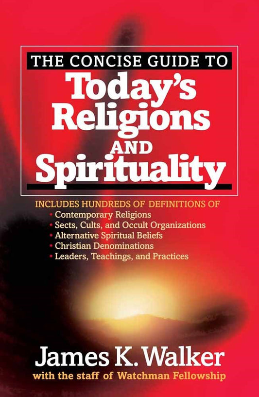 The Concise Reference Guide To Today's Religions And Spirituality