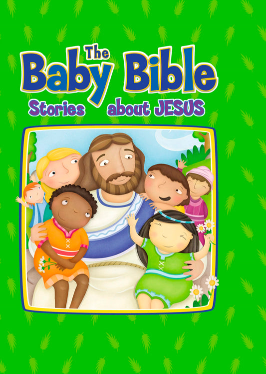 The Baby Bible Stories About Jesus