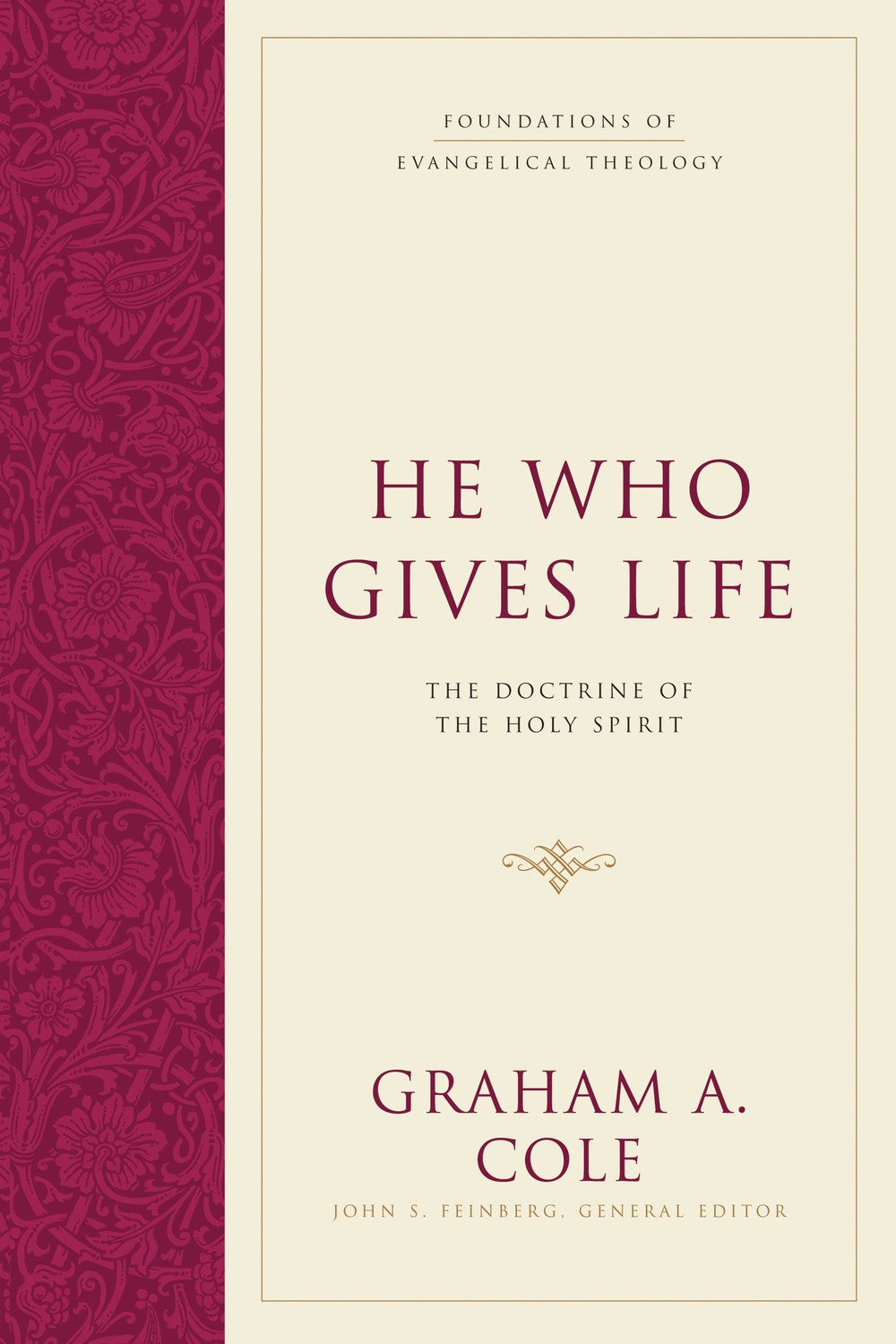 He Who Gives Life: The Doctrine Of The Holy Spirit (Foundations Of Evangelical Theology)