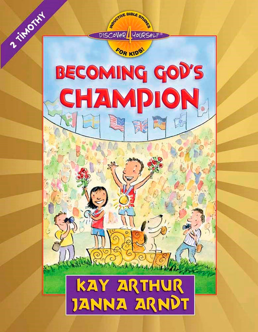 Becoming God's Champion: 2 Timothy (Discover 4 Yourself Inductive Bible Study For Kids)