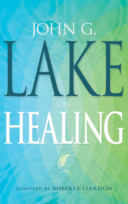 John G Lake On Healing
