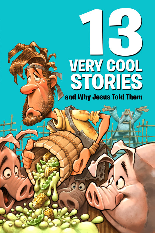 13 Very Cool Stories And Why Jesus Told Them