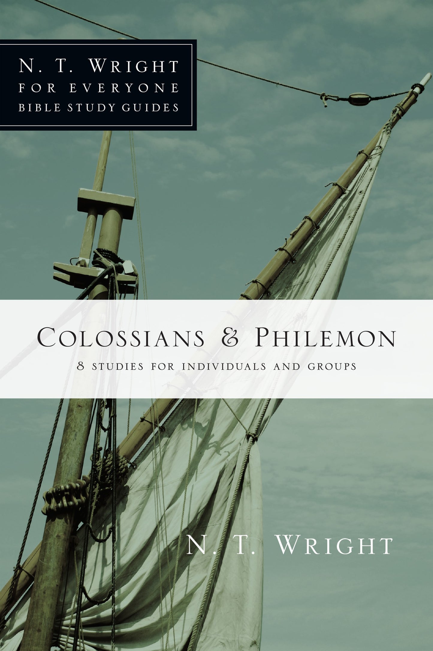 Colossians & Philemon (N T Wright For Everyone Bible Study Guides)