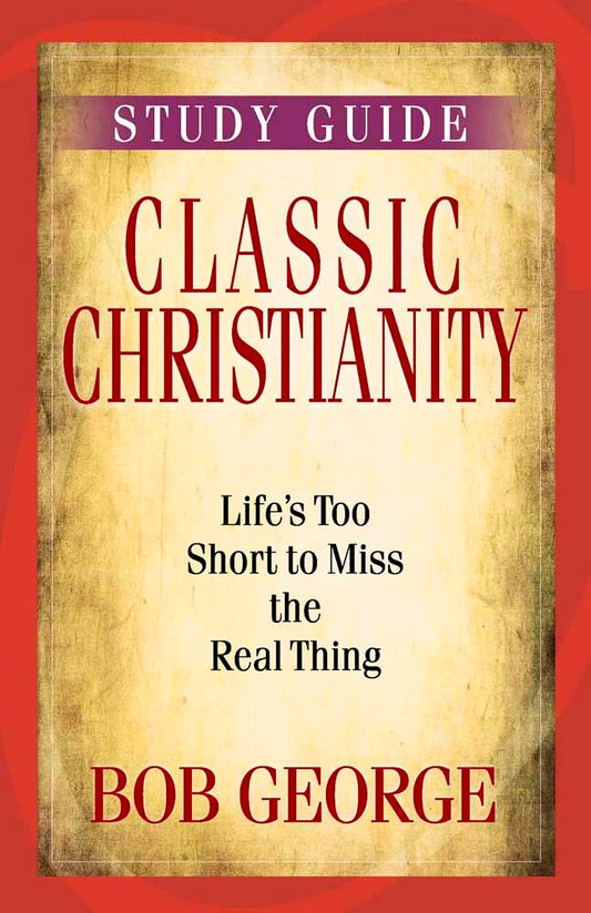 Classic Christianity Study Guide