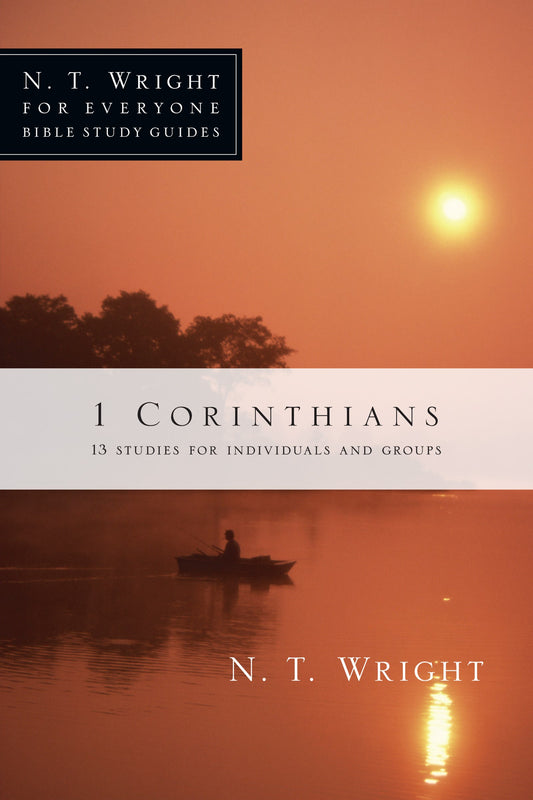 1 Corinthians (N T Wright For Everyone Bible Study Guides)