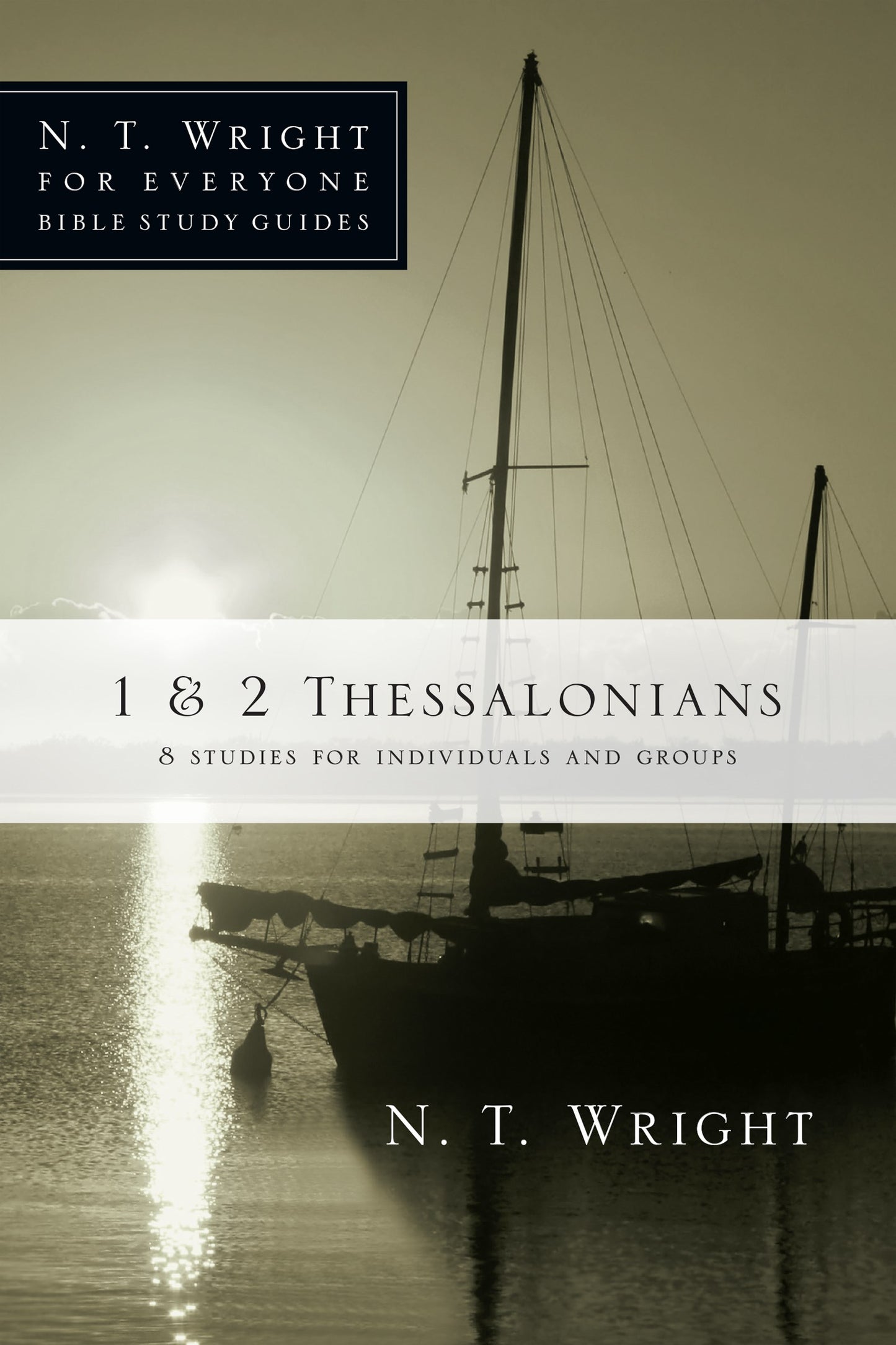 1 & 2 Thessalonians (N T Wright For Everyone Bible Study Guides)
