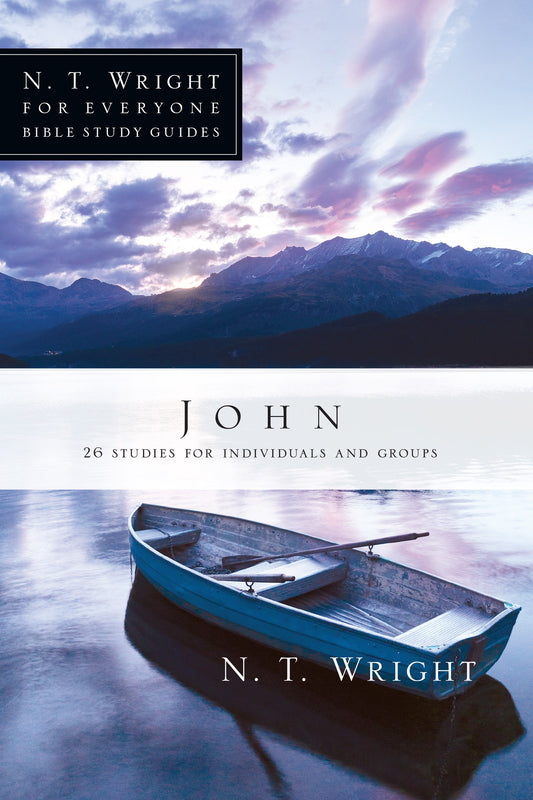 John (N T Wright For Everyone Bible Study Guides)