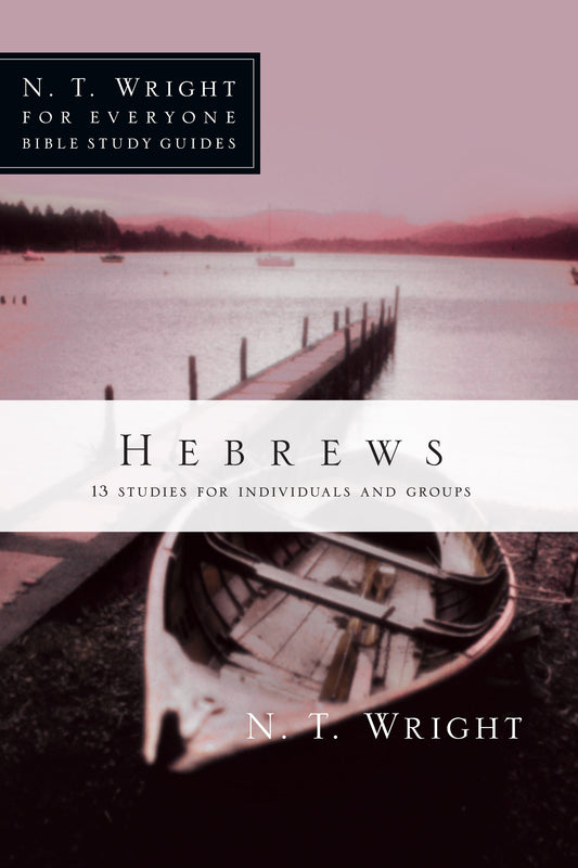 Hebrews (N T Wright For Everyone Bible Study Guides)