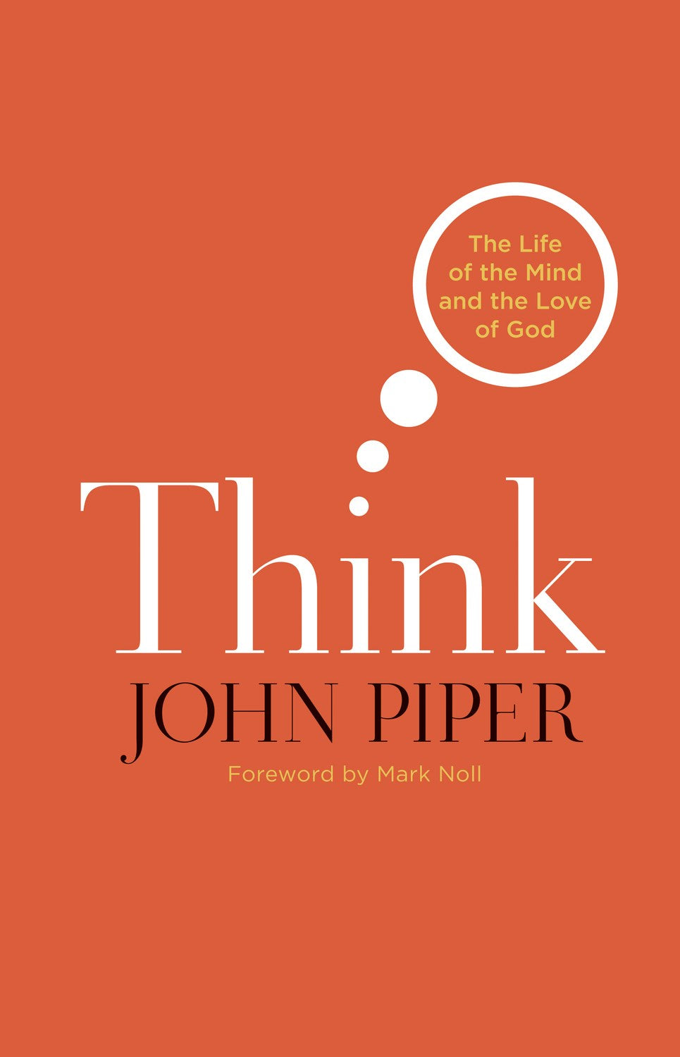 Think: Life Of The Mind And The Love Of God