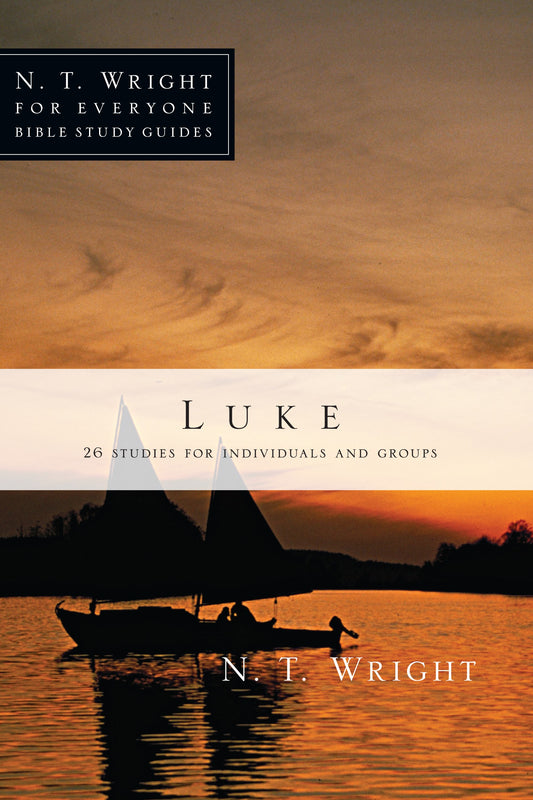 Luke (N T Wright For Everyone Bible Study Guides)