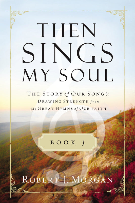 Then Sings My Soul V3: The Story Of Our Songs