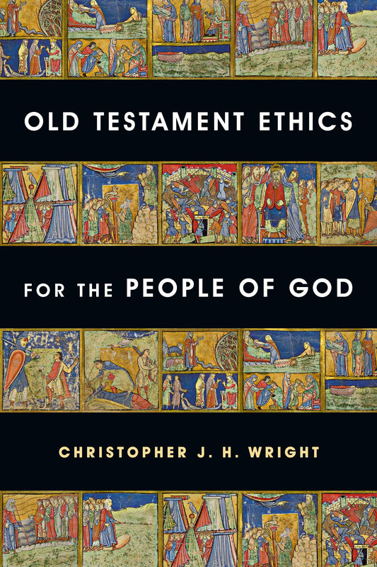 Old Testament Ethics For The People Of God
