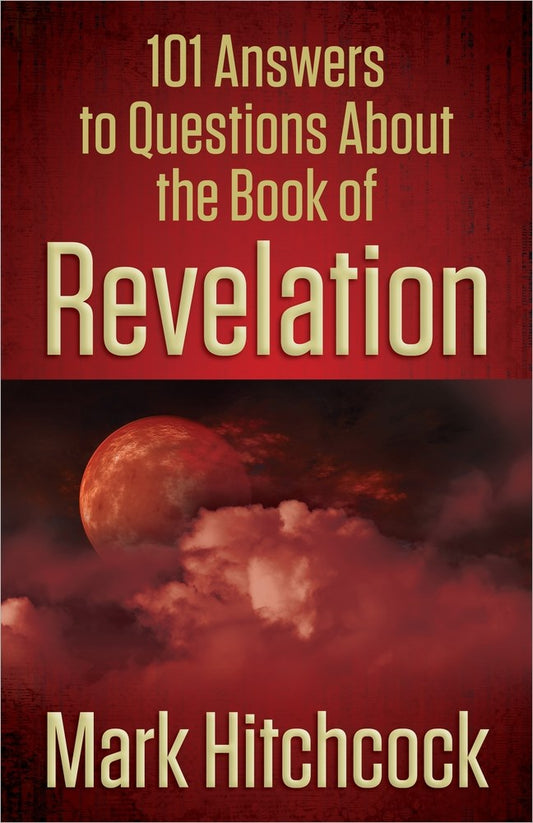 101 Answers To Questions About The Book Of Revelation