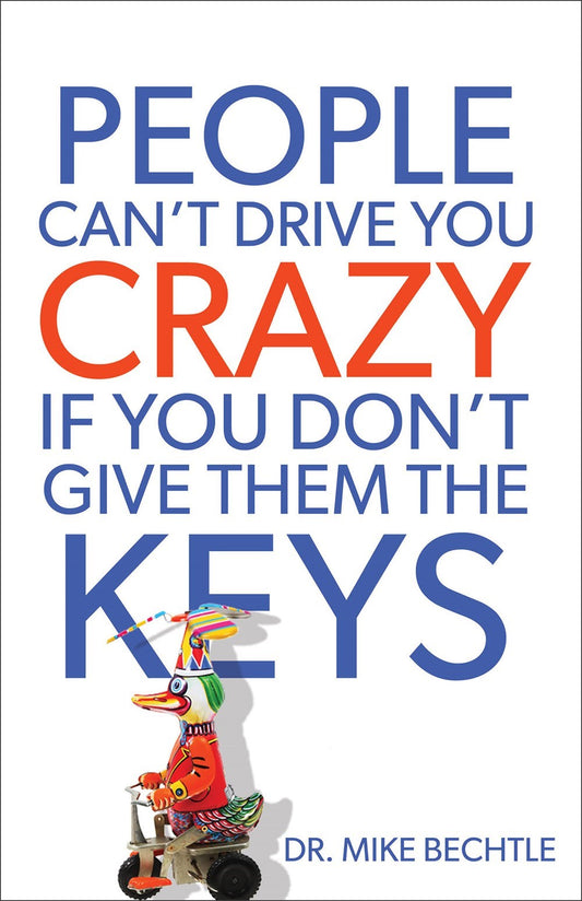 People Can't Drive You Crazy If You Don't Give Them The Keys
