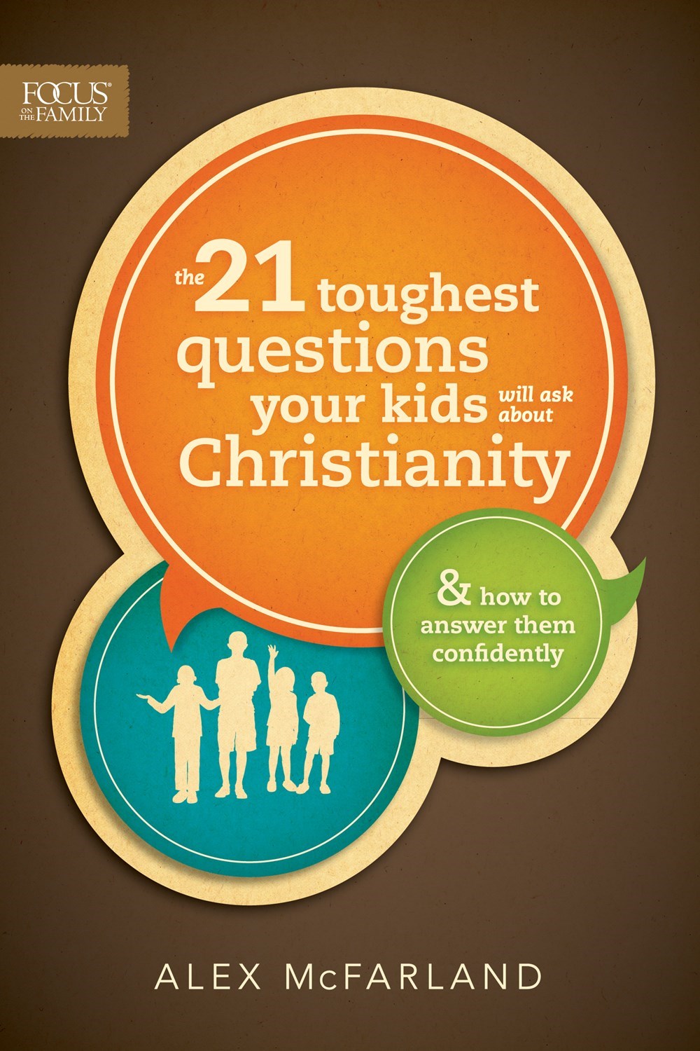 The 21 Toughest Questions Your Kids Will Ask About Christianity