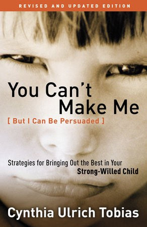 You Can't Make Me [But I Can Be Persuaded] (Revised And Updated Edition)