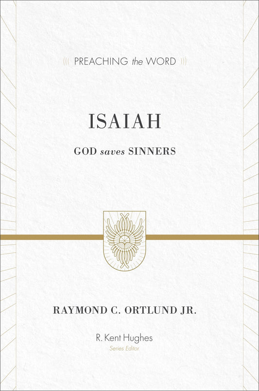 Isaiah: God Saves Sinners (Preaching The Word)