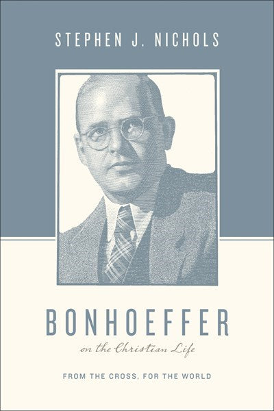 Bonhoeffer On The Christian Life (Theologians On The Christian Life)