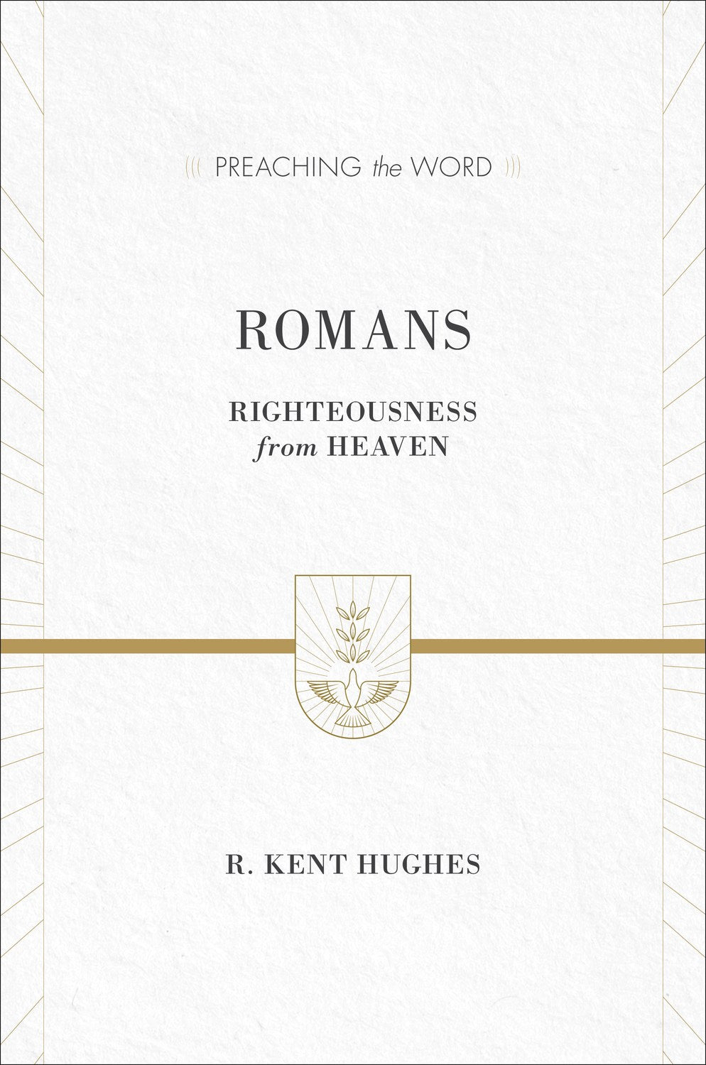 Romans: Righteousness From Heaven (Preaching The Word)