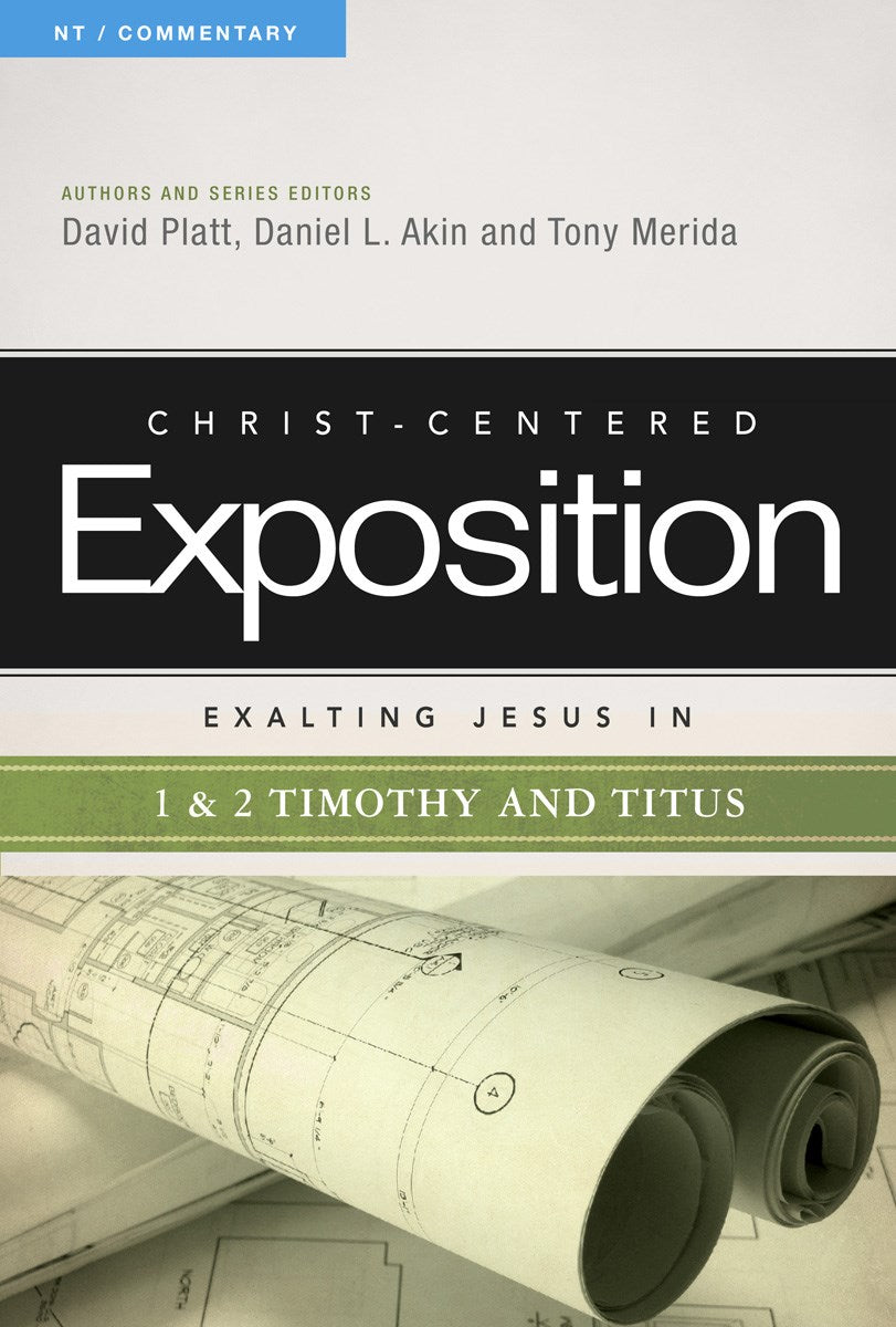 Exalting Jesus In 1 & 2 Timothy And Titus (Christ-Centered Exposition)