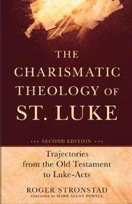 The Charismatic Theology Of St Luke (Second Edition)