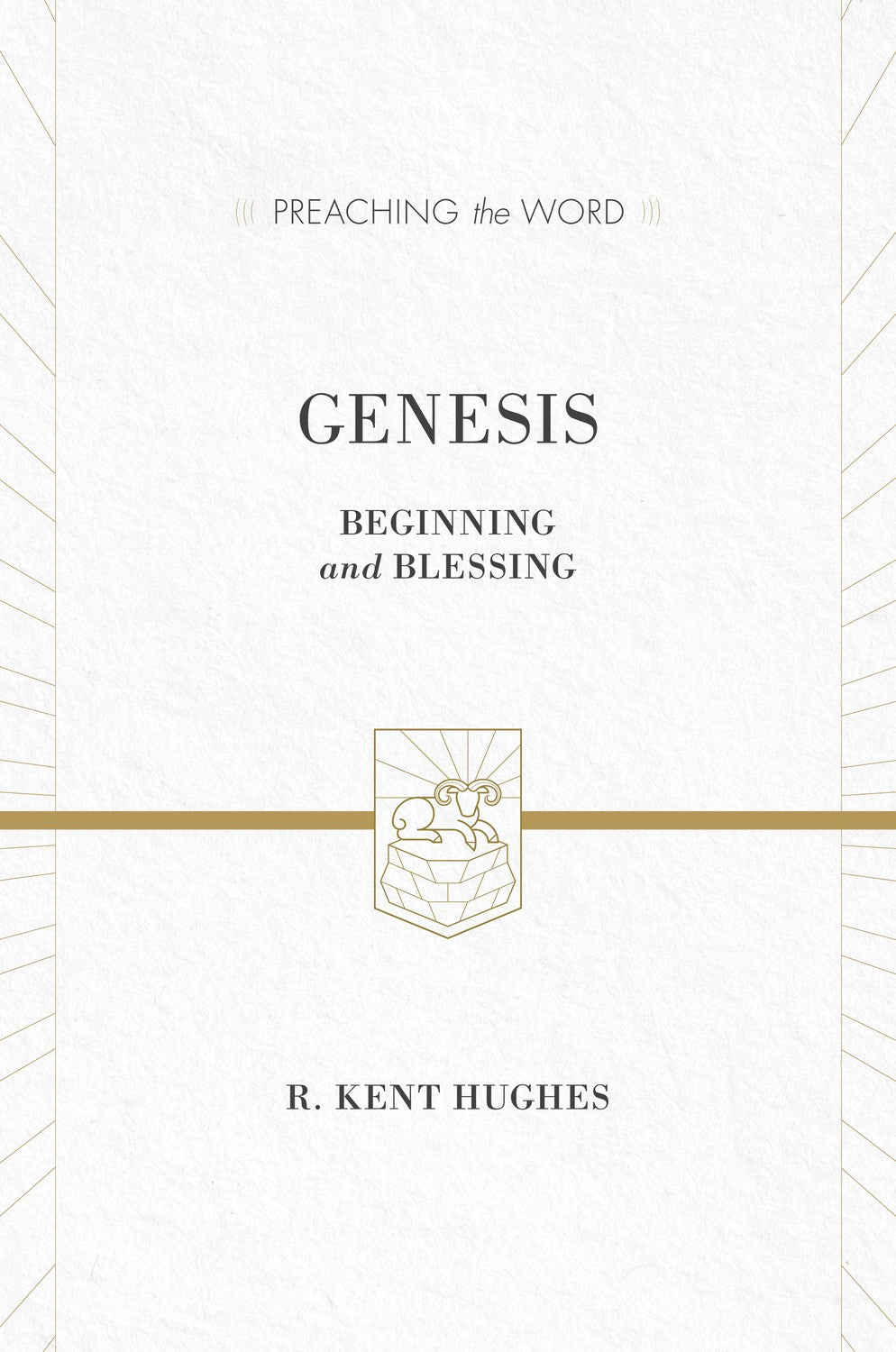 Genesis: Beginning And Blessing (Preaching The Word)