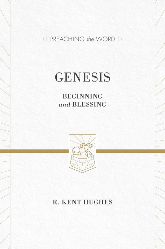 Genesis: Beginning And Blessing (Preaching The Word)