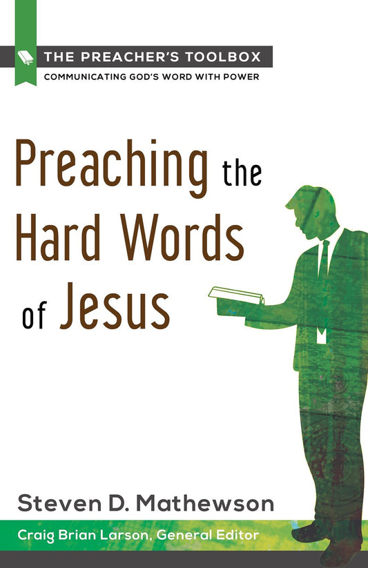 Preaching The Hard Words Of Jesus (Preachers Toolbox V6)